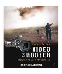 Video Shooter, Second Edition: Storytelling with HD Cameras