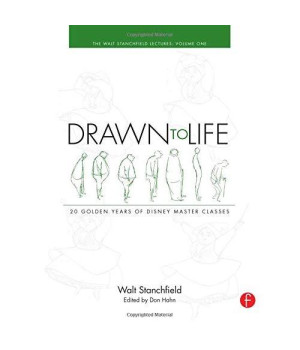 Drawn to Life: 20 Golden Years of Disney Master Classes: Volume 1: The Walt Stanchfield Lectures