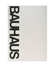 Bauhaus: Weimar, Dessau, Berlin, Chicago