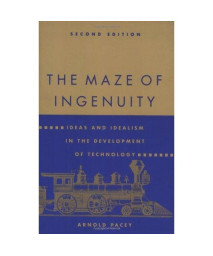 The Maze of Ingenuity: Ideas and Idealism in the Development of Technology - 2nd Edition