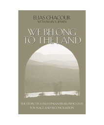 We Belong to the Land: The Story of a Palestinian Israeli Who Lives for Peace and Reconciliation (KESS LIVES JUST & VI)