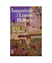 Augustine and the Limits of Politics (Frank M. Covey, Jr., Loyola Lectures in Political Analysis)