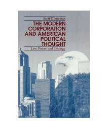 The Modern Corporation and American Political Thought: Law, Power, and Ideology