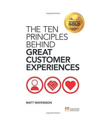 The Ten Principles Behind Great Customer Experiences (Financial Times Series)