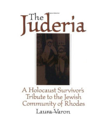 The Juderia: A Holocaust Survivor's Tribute to the Jewish Community of Rhodes