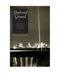 Shadowed Ground: America’s Landscapes of Violence and Tragedy