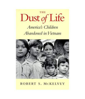 The Dust of Life: America's Children Abandoned in Vietnam