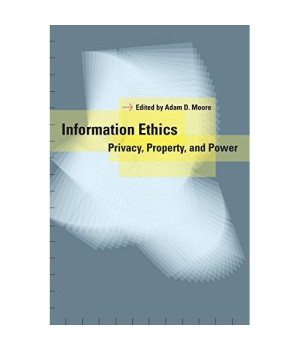 Information Ethics: Privacy, Property, and Power