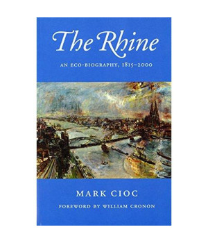 The Rhine: An Eco-biography, 1815-2000 (Weyerhaeuser Environmental Books)