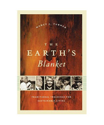The Earth's Blanket: Traditional Teachings for Sustainable Living (Culture, Place, and Nature)