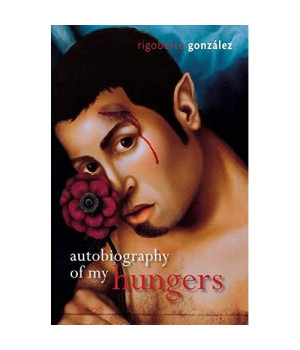 Autobiography of My Hungers (Living Out: Gay and Lesbian Autobiog)