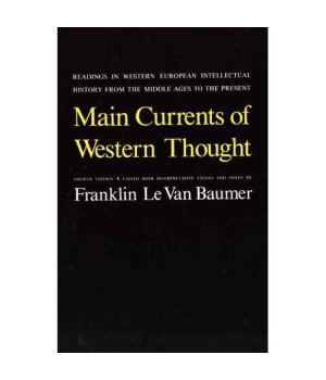 Main Currents of Western Thought: Readings in Western Europe Intellectual History from the Middle Ages to the Present, Fourth Edition