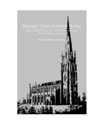 Episcopal Vision/American Reality: High Church Theology and Social Thought in Evangelical America