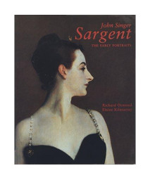 John Singer Sargent, Complete Paintings, Volume 1: The Early Portraits (Vol 1)