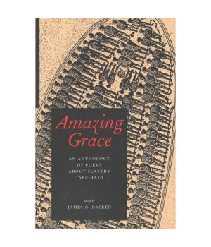 Amazing Grace: An Anthology of Poems About Slavery, 1660-1810