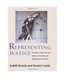 Representing Justice: Invention, Controversy, and Rights in City-States and Democratic Courtrooms (Yale Law Library Series in Legal History and Reference)