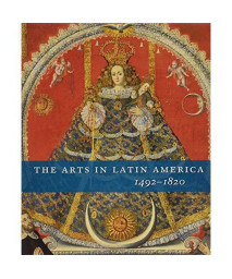 The Arts in Latin America, 1492-1820 (Philadelphia Museum of Art)