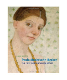 Paula Modersohn-Becker: The First Modern Woman Artist