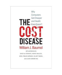 The Cost Disease: Why Computers Get Cheaper and Health Care Doesn't
