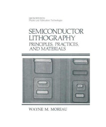 Semiconductor Lithography: Principles, Practices, and Materials (Microdevices)