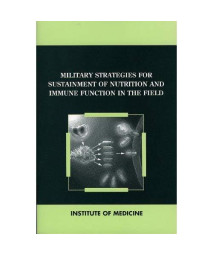 Military Strategies for Sustainment of Nutrition and Immune Function in the Field