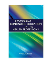 Redesigning Continuing Education in the Health Professions