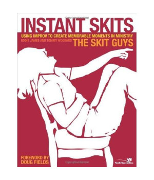 Instant Skits: Using Improv to Create Memorable Moments in Ministry (Youth Specialties (Paperback))