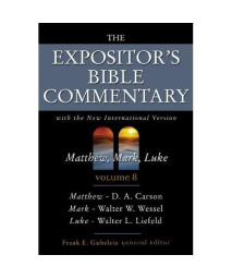 The Expositor's Bible commentary : Matthew, Mark, Luke, with the New international version of the Holy Bible (Expositor's Bible commentary, Vol.8)