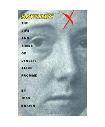 Squeaky: The Life and Times Of Lynette Alice Fromme
