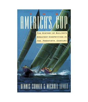 The America's Cup: The History of Sailing's Greatest Competition in the Twentieth Century