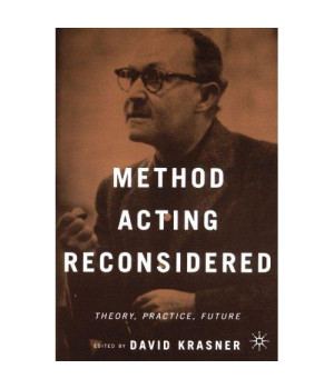 Method Acting Reconsidered: Theory, Practice, Future