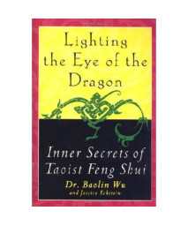 Lighting the Eye of the Dragon: Inner Secrets of Taoist Feng Shui