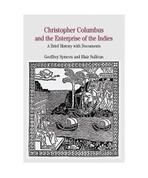 Christopher Columbus and the Enterprise of the Indies: A Brief History with Documents (Bedford Cultural Editions Series)