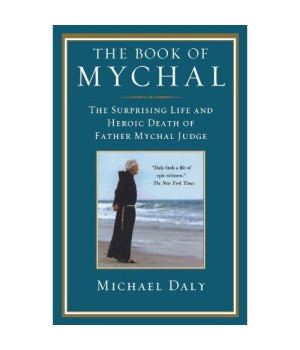 The Book of Mychal: The Surprising Life and Heroic Death of Father Mychal Judge