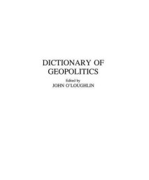 Dictionary of Geopolitics (Contributions in Medical Studies; 38)