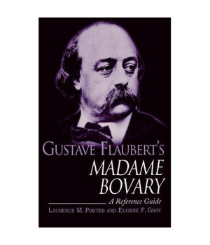 Gustave Flaubert's Madame Bovary: A Reference Guide