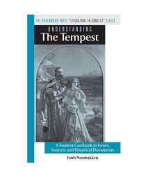 Understanding The Tempest: A Student Casebook to Issues, Sources, and Historical Documents (The Greenwood Press Literature in Context Series)
