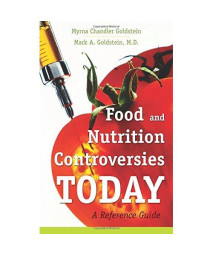 Food and Nutrition Controversies Today: A Reference Guide