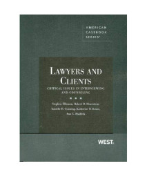 Lawyers and Clients: Critical Issues in Interviewing and Counseling (Coursebook)