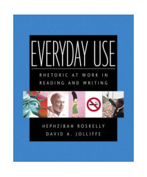 Everyday Use: Rhetoric at Work in Reading and Writing