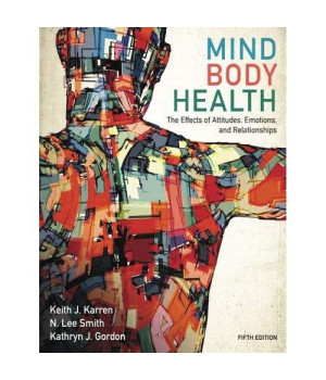 Mind/Body Health: The Effects of Attitudes, Emotions, and Relationships (5th Edition)