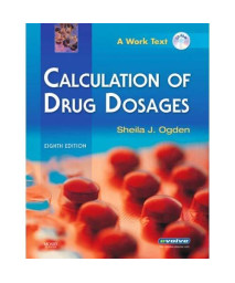 Calculation of Drug Dosages: A Work Text, 8e