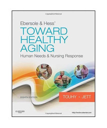 Ebersole & Hess' Toward Healthy Aging: Human Needs and Nursing Response, 8e (TOWARD HEALTHY AGING (EBERSOLE))