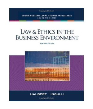 Law & Ethics in the Business Environment - Sixth Edition