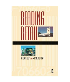 Reading Retail: A Geographical Perspective on Retailing and Consumption Spaces (Hodder Arnold Publication)