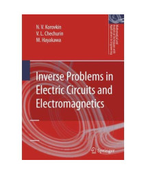 Inverse Problems in Electric Circuits and Electromagnetics (Mathematical and Analytical Techniques with Applications to Engineering)
