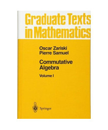 001: Commutative Algebra I (Graduate Texts in Mathematics)