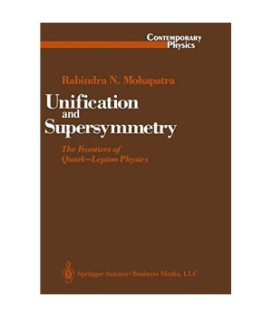 Unification and Supersymmetry: The Frontiers of Quark-Lepton Physics (Contemporary Physics)