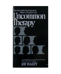Uncommon Therapy (The Norton library) The Psychiatric Techniques of Milton H. Erickson, M.D.