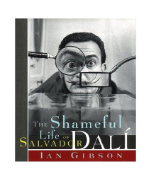 The Shameful Life of Salvador Dalí